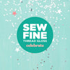 Sew Fine Thread Gloss | Celebrate